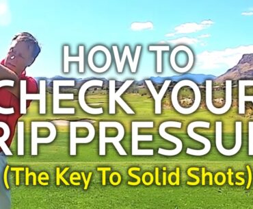 How To Check Your Grip Pressure (Key To Solid Shots)