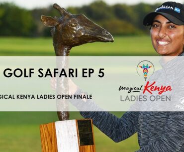 IMG Golf Safari Ep 5 |  Magical Kenya Ladies Open 2023 At Vipingo Ridge, Kenya .