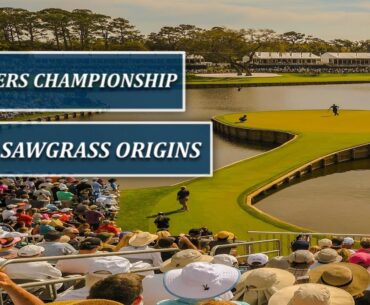 PLAYERS Championship Sawgrass Origins-Fairways of Life w Matt Adams-Tues March 7