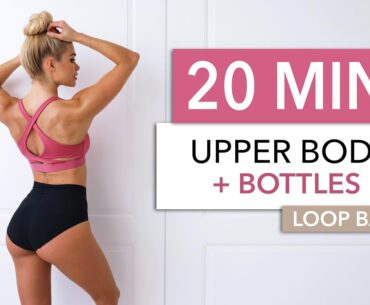 20 MIN UPPER BODY + BOTTLES & BOOTY BAND - for a sexy back, posture, chest, arms & lower back