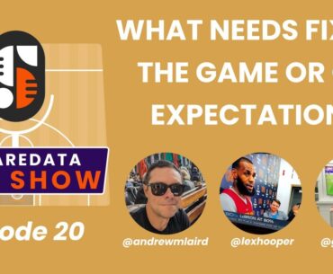 SorareData NBA Strategy Show: What Needs Fixing: The Game or Our Expectations?