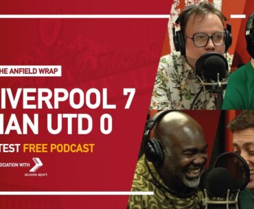 Liverpool 7 Manchester United 0 | The Anfield Wrap