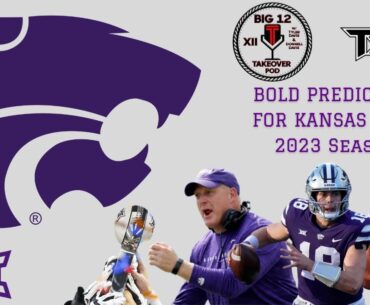 Big 12 Takeover - Bold Predictions for Kansas State Football in 2023