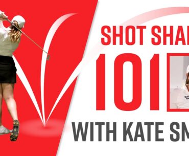 GOLF SHOT SHAPING 101 w/ Pro Golfer Kate Smith