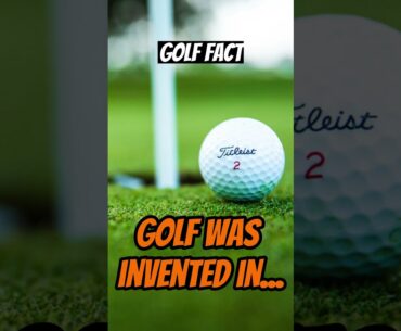 Golf was invented in… #shorts #golf #facts