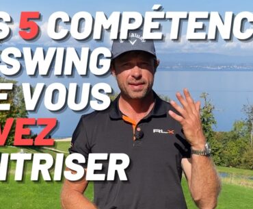 Les 5 compétences essentielles du swing. Maitrisez ces points pour améliorer votre golf.