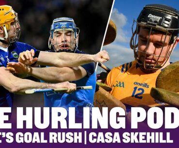 THE HURLING POD S2 EP 4 | Clare's goal rush | Efficient Tipp | Casa Skehill?