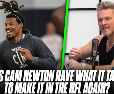 Does Cam Newton Have What It Takes To Get Back Into The NFL? | Pat McAfee Reacts