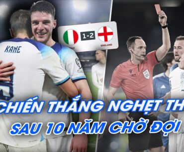 ITALIA - ANH: TAM SƯ GIÀNH CHIẾN THẮNG NGHẸT THỞ TRƯỚC NGƯỜI Ý SAU 1 THẬP KỶ CHỜ ĐỢI