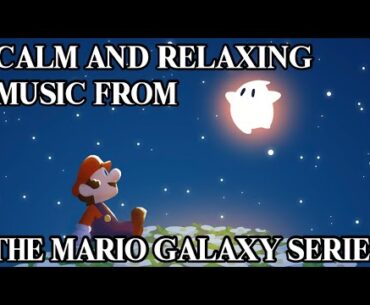 Calm and Relaxing Music from Mario Galaxy Series