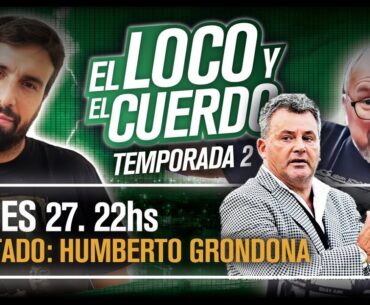 EL LOCO Y EL CUERDO - Episodio 48 (con Humberto Grondona)