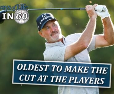 Golf in 60: Oldest Player Ever To Make The Cut At The PLAYERS Championship