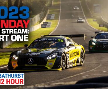 Sunday 2023 LIVE STREAM: PART ONE | LIQUI MOLY Bathurst 12 Hour 2023