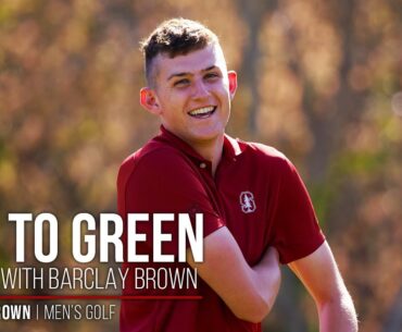 Stanford Men's Golf: Tee to Green | Barclay Brown