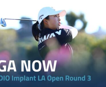 LPGA Now | 2023 DIO Implant LA Open Round 3