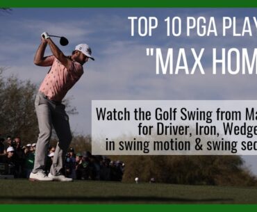 Top 10 PGA PLAYER, "MAX HOMA" Golf Swing - Swing Motion & Swing Sequence