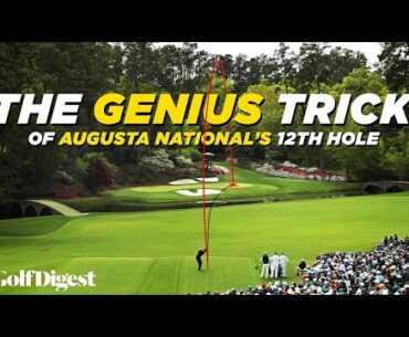 The Genius Trick of Augusta National's 12th Hole | The Game Plan | Golf Digest