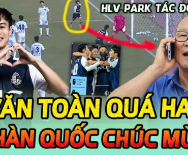 Văn Toàn Tỏa Sáng Tại K-League NHM Hàn Quốc Chúc Mừng, HLV Park Trở Lại Việt Nam