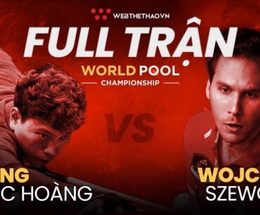 Trận đấu Dương Quốc Hoàng vs Wojciech Szewczyk | Giải Billiards World Pool Championship 2023