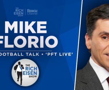 PFT’s Mike Florio Talks Patriots, Rodgers, Lamar, NFL Draft QBs & More w Rich Eisen | Full Interview