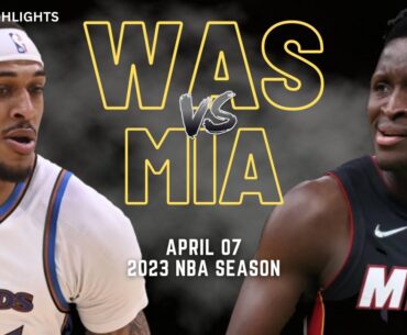 Miami Heat vs Washington Wizards Full Game Highlights | Apr 7 | 2023 NBA Season