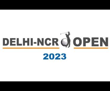 DELHI - NCR OPEN 2023 || Noida Golf Course || 6th April