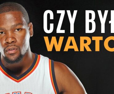 KEVIN DURANT. Czy było warto?