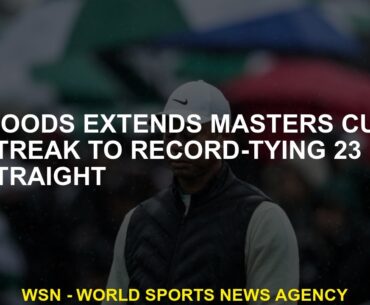 Woods extends Masters cut streak to record-tying 23 straight