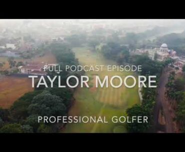 Taylor Moore Full Podcast | Korn Ferry Tour/ PGA Tour player