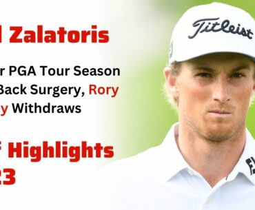 PGA Tour Update Will Zalatoris Out for Season After Back Surgery, Rory McIlroy golf highlights 2023