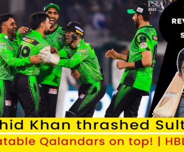 Rashid Khan thrashed Sultans | Unbeatable Qalandars on top! | HBL PSL 8