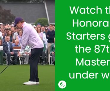 Watch the Honorary Starters get the 87th Masters under way | The Masters 2023