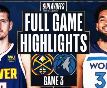 Minnesota Timberwolves vs. Denver Nuggets Full Game 3 Highlights | Apr 21 | 2022-2023 NBA Playoffs