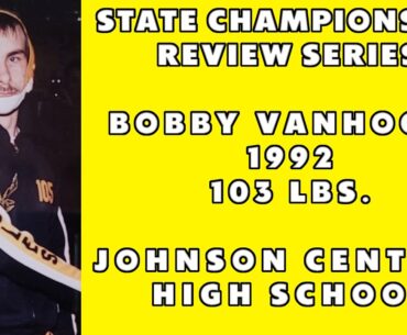 State Wrestling Championship match review w/ Bobby Vanhoose (Johnson Central; 1992 103 lbs.)