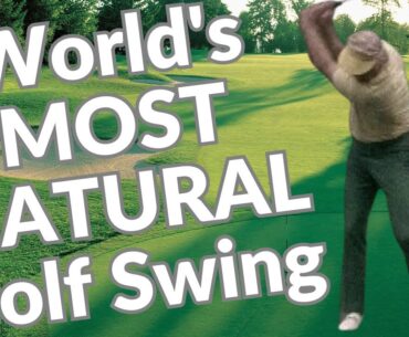 Worlds MOST NATURAL Golf Swing