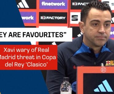 Xavi | Madrid are 'favourites' for Copa del Rey Clasico