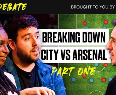 "Arsenal were terrified of Haaland!" breaking down Man City v Arsenal | Fan Debate Part 1