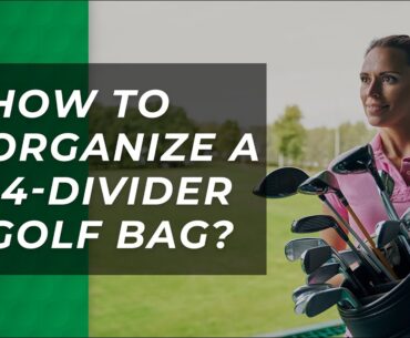 How to Organize 14-Divider Golf Bag