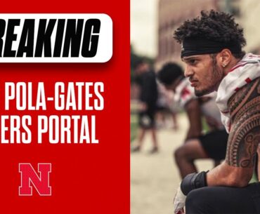Nebraska Football DB Noa Pola-Gates enters the NCAA transfer portal I Nebraska Huskers