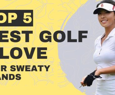 Top 5 Best Golf Gloves For Sweaty Hands On The Marketplace | 2023
