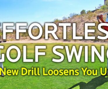 Effortless Golf Swing (New Drill To Loosen Up)
