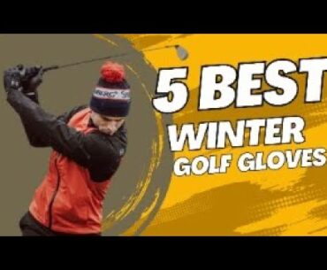 5 Best Winter Golf Glove On The Marketplace | 2023 | Top 5 Winter Golf Gloves