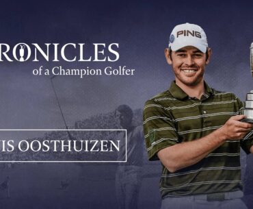 Louis Oosthuizen | Chronicles of a Champion Golfer