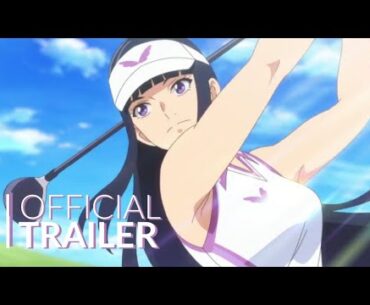 Birdie Wing: Golf Girl's Story - Official Trailer #1 | Anime