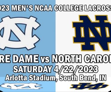 2023 Lacrosse Notre Dame v North Carolina (Full Game) 4/22/23 Notre Dame -UNC ACC College Lacrosse