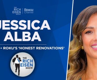 Jessica Alba Talks Sauce Gardner and Roku’s ‘Honest Renovations’ with Rich Eisen | Full Interview