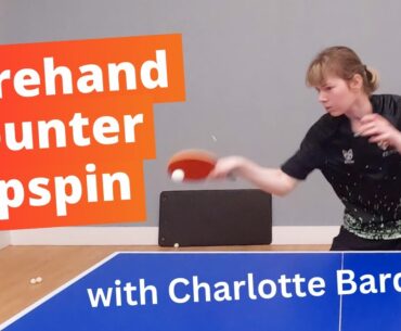 FOREHAND COUNTER TOPSPIN - Tips from pro player Charlotte Bardsley