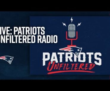 LIVE: Patriots Unfiltered Radio Show 5/4