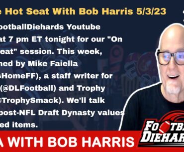 Dynasty Talk "On The Hotseat" with special guest Mike Faiella joining Bob Harris. 5.3.2023