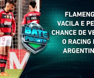 VACILO GRANDE? Flamengo EMPATA com o Racing e DESPERDIÇA CHANCE na Libertadores! | BATE PRONTO